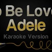 Adele To Be Loved Karaoke Version
