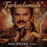 Farkındamısın Orhan GENCEBAY Cover