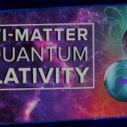 Anti Matter And Quantum Relativity