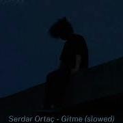 Serdar Ortaç Gitme Slowed