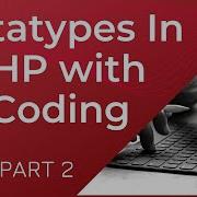 PHP Data Types Tutorial Data Types In Php With Coding PHP Part 2 Php Tutorial For Beginners