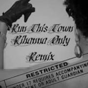Run This Town Rihanna Only Remix