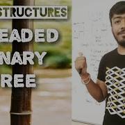 Threaded Binary Tree T B T
