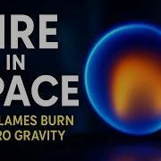 Fire In Space Why Flames Behave Strangely In Zero Gravity The Science NASA Discovered