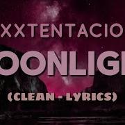 XXXTENTACION Moonlight Clean Lyrics