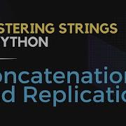Mastering Strings In Python Concatenation And Replication