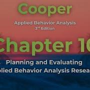 Chapter 10 Summary Planning Evaluating ABA Research Cooper Applied Behavior Analysis