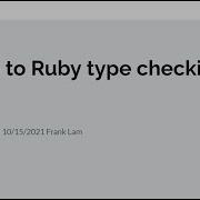 Intro To Ruby Type Checking Frank Lam