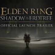 ELDEN RING Shadow Of The Erdtree Official Launch Trailer