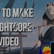 How To Make A Nightcore Video