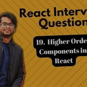 React Interview Questions What Are Higher Order Components