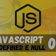 Curso De Javascript 07 Tipos De Dados Primitivos Undefined E Null