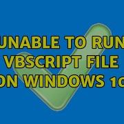 Unable To Run Vbscript File On Windows 10 3 Solutions