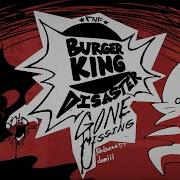 GONE MISSING Ft Michimoomo Scrapped Mix BURGER KING DISASTER OST