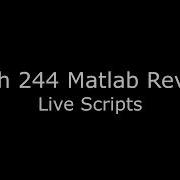 Matlab Review 3 Live Scripts