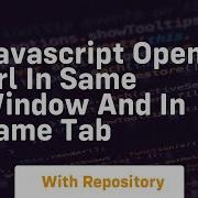 Javascript Open Url In Same Window And In Same Tab