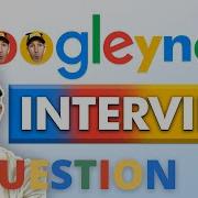 Googleyness And Leadership Interview Question