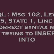 SQL Msg 102 Level 15 State 1 Line 2 Incorrect Syntax Near Trying To INSERT INTO
