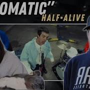 Half Alive Automatic REACTION