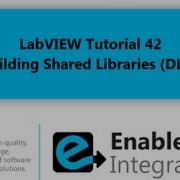 LabVIEW Tutorial 42 Building Shared Libraries Enable Integration