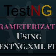 Parameterization Using Testng Xml File