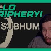 PERIPHERY Feat Will Ramos SUBHUMAN REACTION