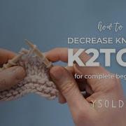 HOW TO DECREASE KNITTING STITCHES Learn The K2tog