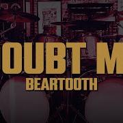 Beartooth Doubt Me Lyrics