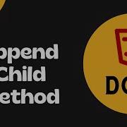 30 AppendChild Method To Attach The Created Element To The Parent DOM