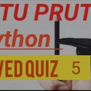 PYTHON QUIZ 5 G3 PRUTOR PYTHON QUIZ 5 Answer KNC 402 RIGHT 100 College Code 194 To 871