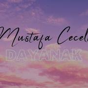 Mustafa Ceceli Dayanak Lyrics Şarkı Sözleri