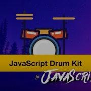 Make A JavaScript Drum Kit In Vanilla JS JavaScript30 1 30