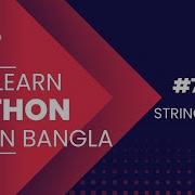 7 PYTHON String Part 1 Python In BANGLA Programming With Sakib