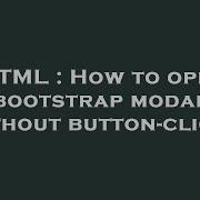 HTML How To Open Bootstrap Modal Without Button Click
