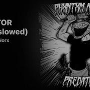 PHXNTXM Norx PREDATOR Super Slowed
