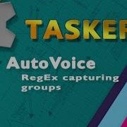 TASKER AutoVoice Regex Capturing Groups Dynamic Voice Commands