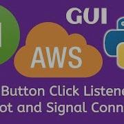 11 PyQt5 Python GUI And AWS Boto3 Tutorial PyQt5 Button Click Listener PyqtSlot And Signal Connect