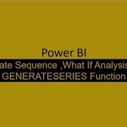 Generate A Sequence And Do What If Analysis In Power BI Using GENERATESERIES Function