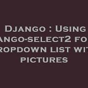 Django Using Django Select2 For A Dropdown List With Pictures