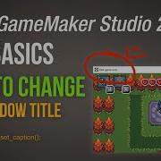 How To Change The Window Title Game Maker Studio 2 Basics