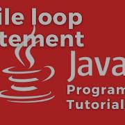 While Loop Statements Repetition Control Structure Java Programming Tutorial For Beginners