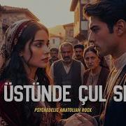 Dam Üstünde Çul Serer Anatolian Psychedelic Rock Anatolian Echoes