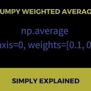How To Calculate The Weighted Average Of A Numpy Array In Python