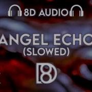 Angel Echo Slowed Nulloath BASS BOOSTED 8D Audio Use Headphones