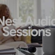 Introducing Nest Audio Sessions Listen Now
