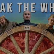 How To Break The Wheel In Game Of Thrones