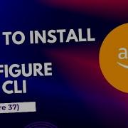 How To Install Configure Aws CLI Docker For Beginner S Series Lecture 37