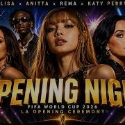 LISA X Anitta X Rema X Katy Perry GOALS GOALS THUNDER FIFA World Cup 2026 LA Opening Ceremony