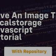 Save An Image To Localstorage Javascript Tutorial