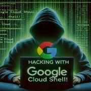 Hacking With Google Cloud Shell SBComputter